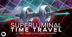 Superluminal Time Travel + Time Warp Challenge Answer | Space Time