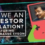 Are We Living in an Ancestor Simulation? ft. Neil deGrasse Tyson | Space Time